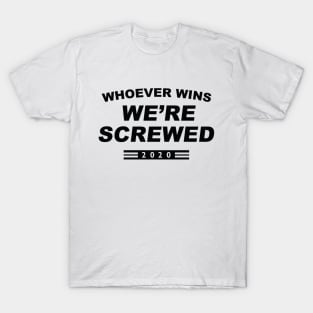 We’re Screwed 2020 T-Shirt